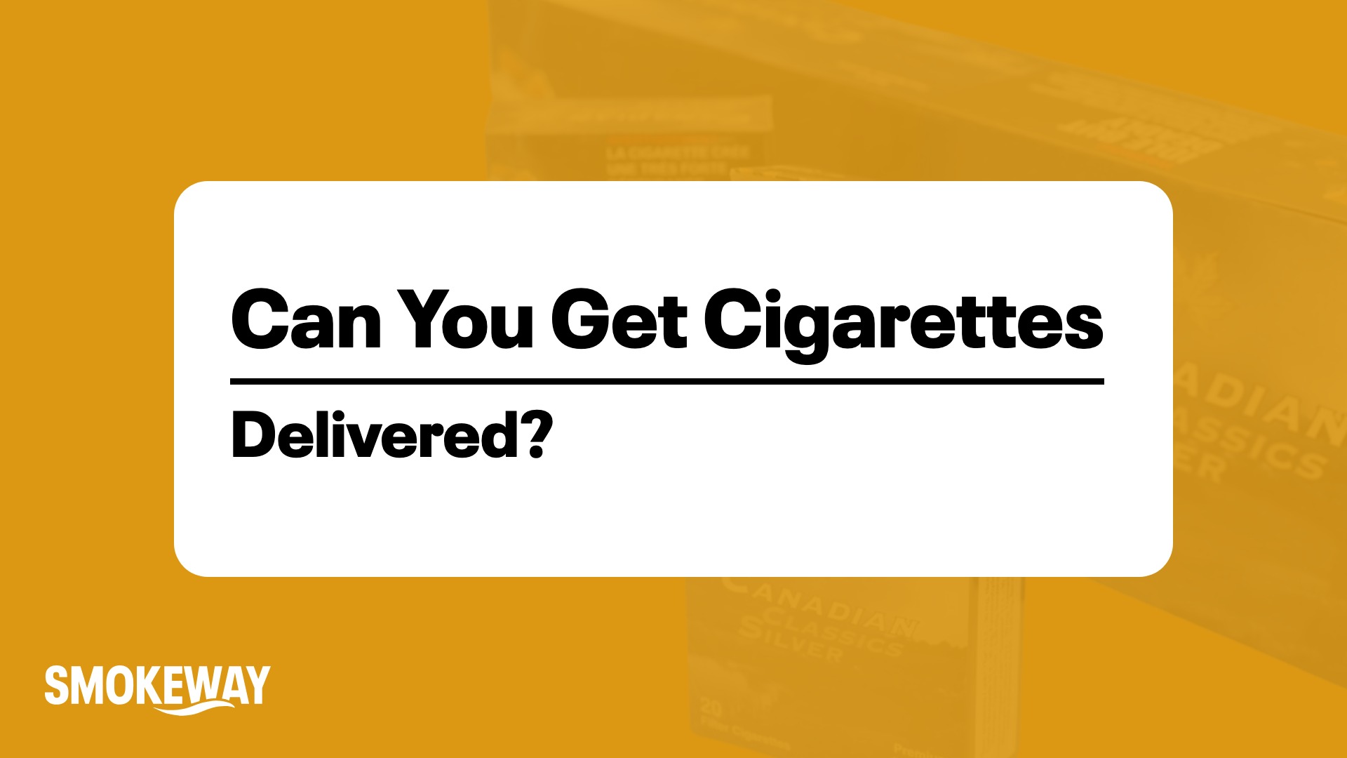 Can You Get Cigarettes Delivered? Your Options in Canada - Smokeway