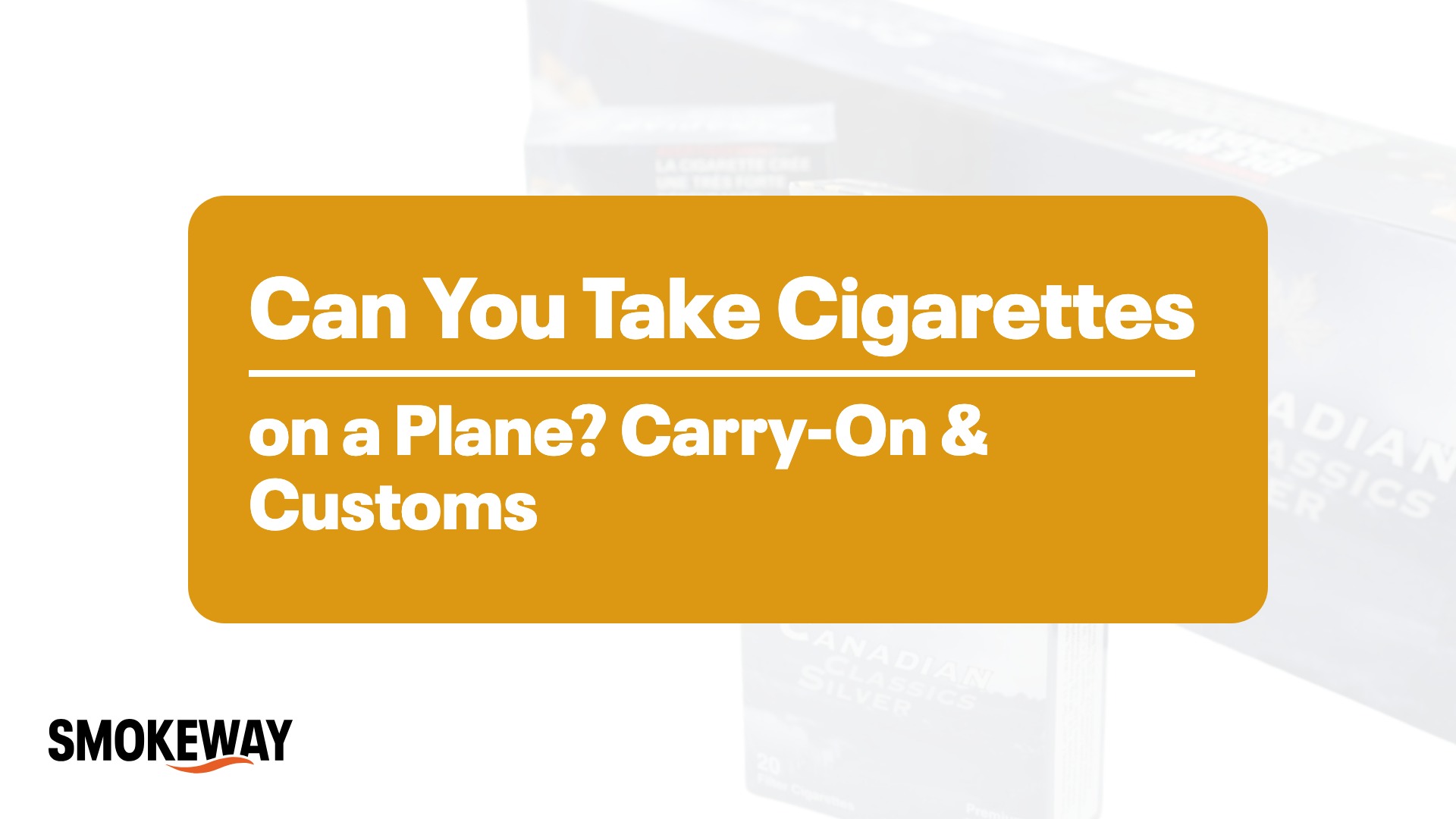 Can You Take Cigarettes on a Plane? Carry-On & Customs Rules - Smokeway