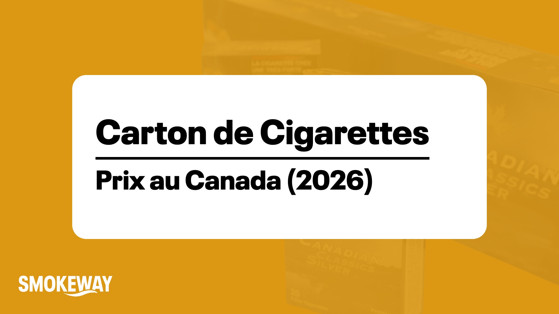 Carton de Cigarettes : Prix au Canada en 2026 - Smokeway