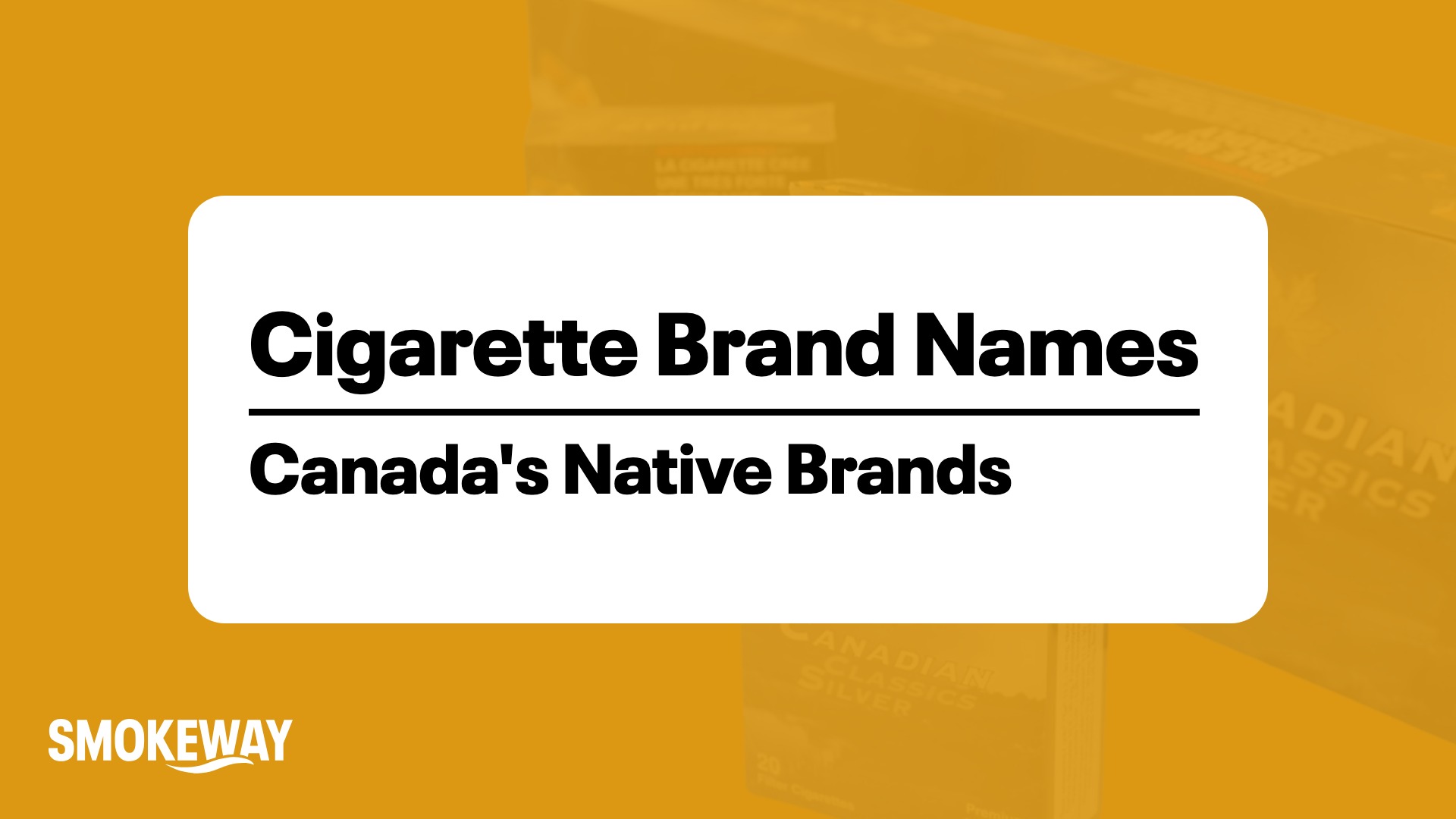 Cover image with bold title 'Cigarette Brand Names Canada's Native Brands' on a white rounded card over an orange background, Smokeway branding in the corner.