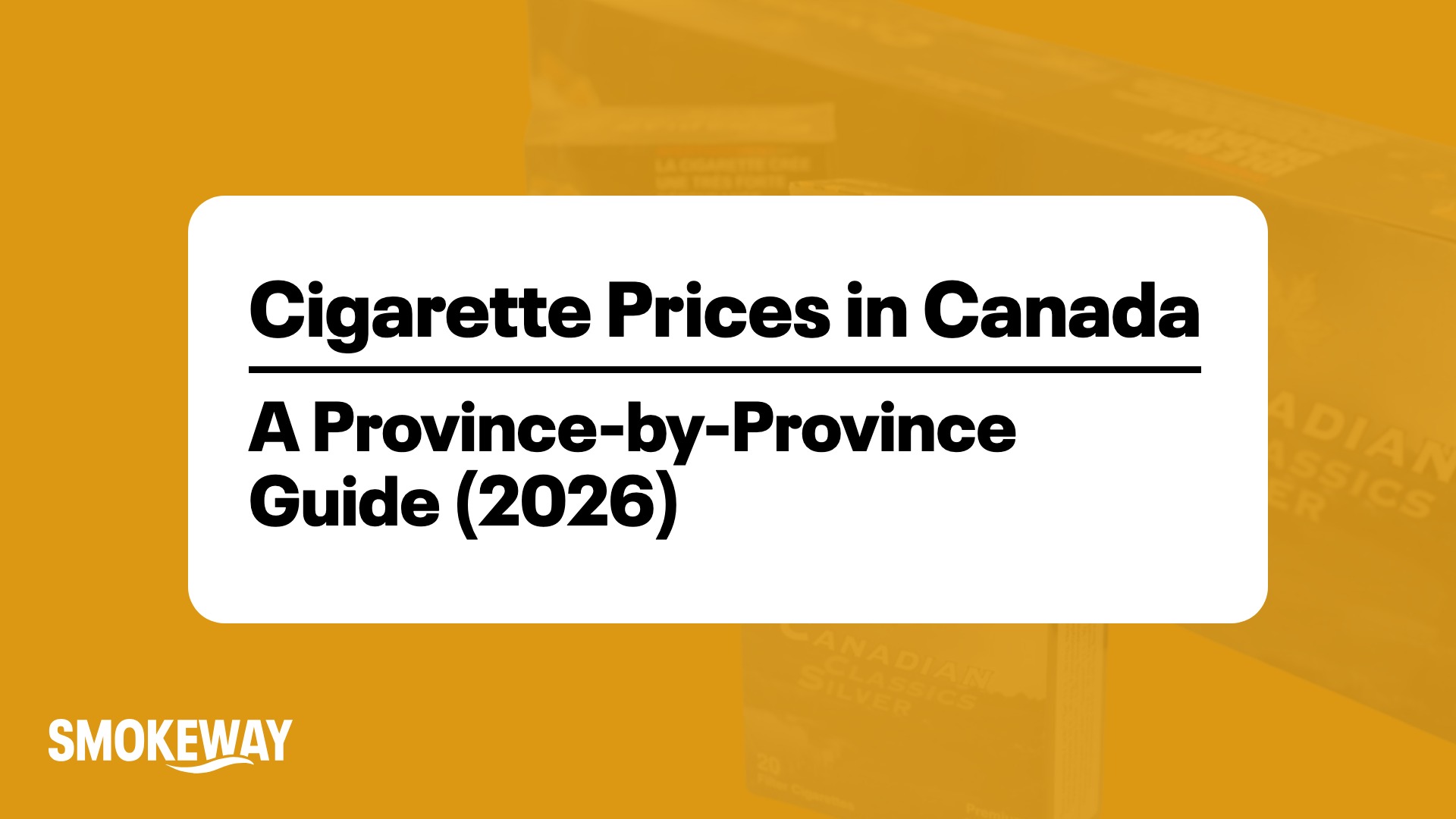 Header card reading 'Cigarette Prices in Canada: A Province-by-Province Guide (2026)' on an orange background.