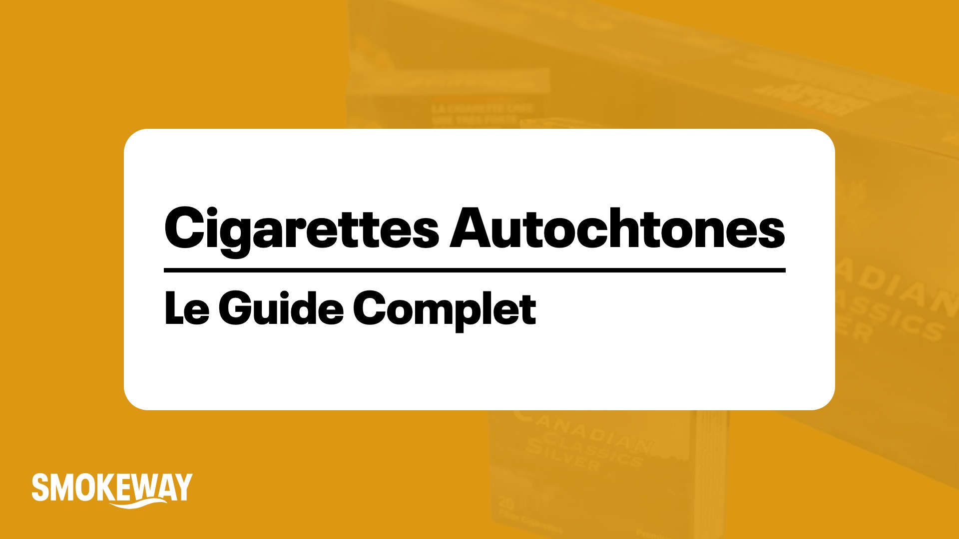 Cigarettes Autochtones : Le Guide Complet (Canada) - Smokeway