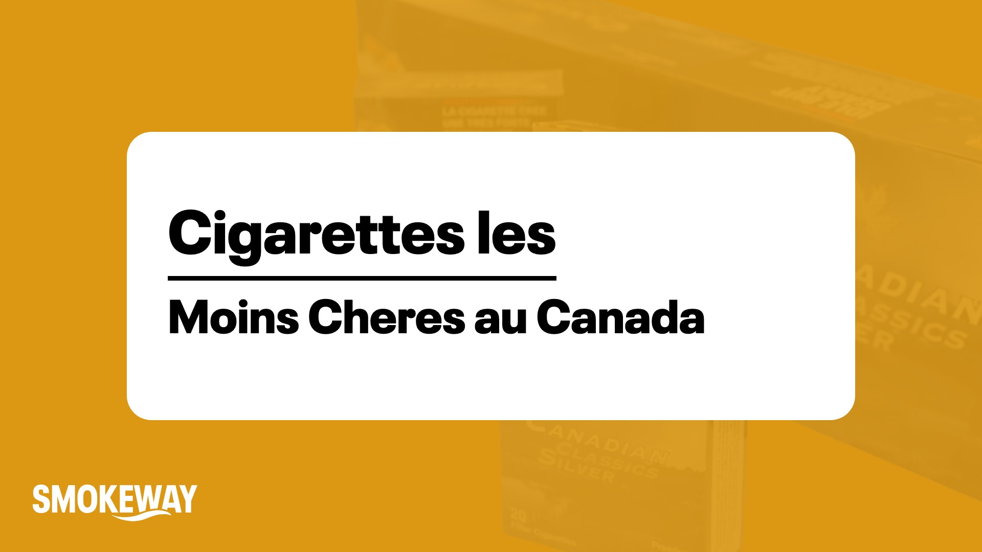 Cigarettes les Moins Cheres au Canada (Guide 2026) - Smokeway