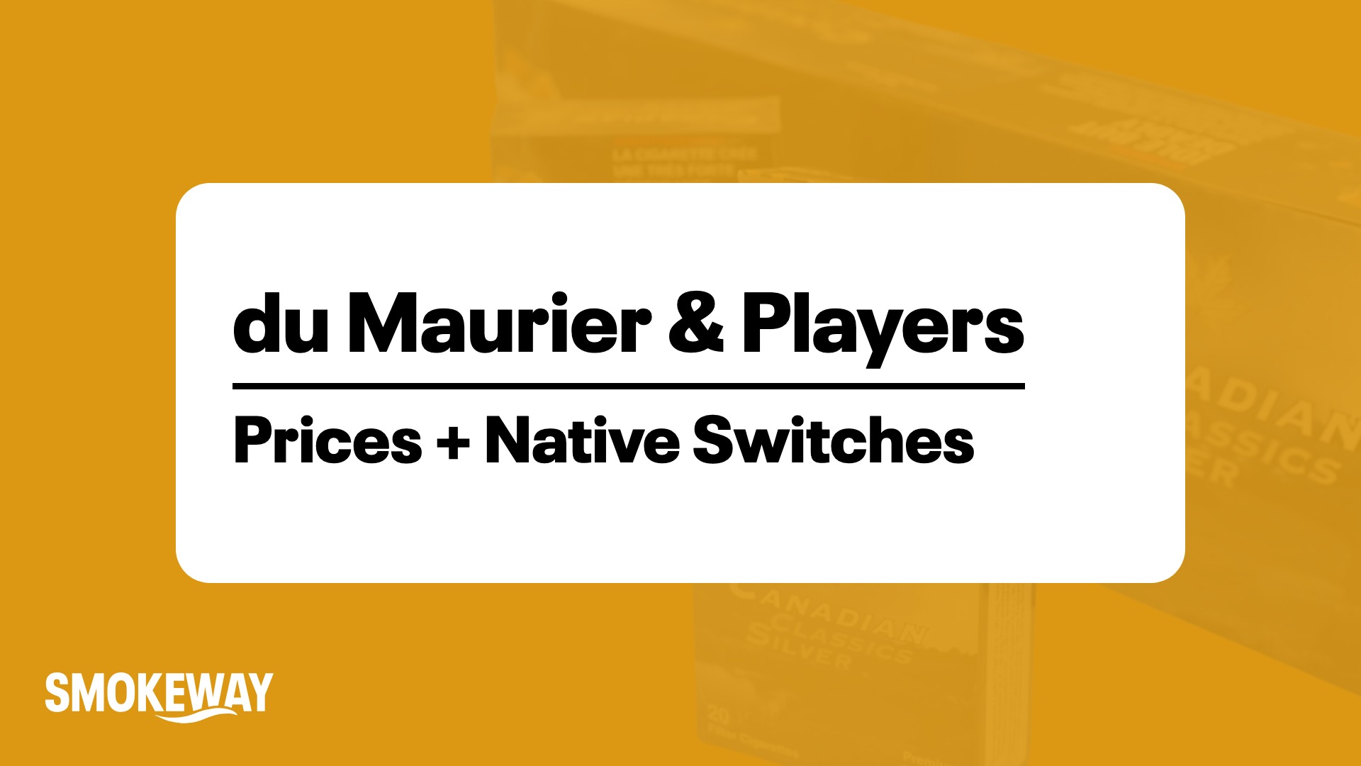 Graphic header showing 'du Maurier & Players' and 'Prices + Native Switches' on a white rounded card over an orange background, with SMOKEWAY logo bottom left.