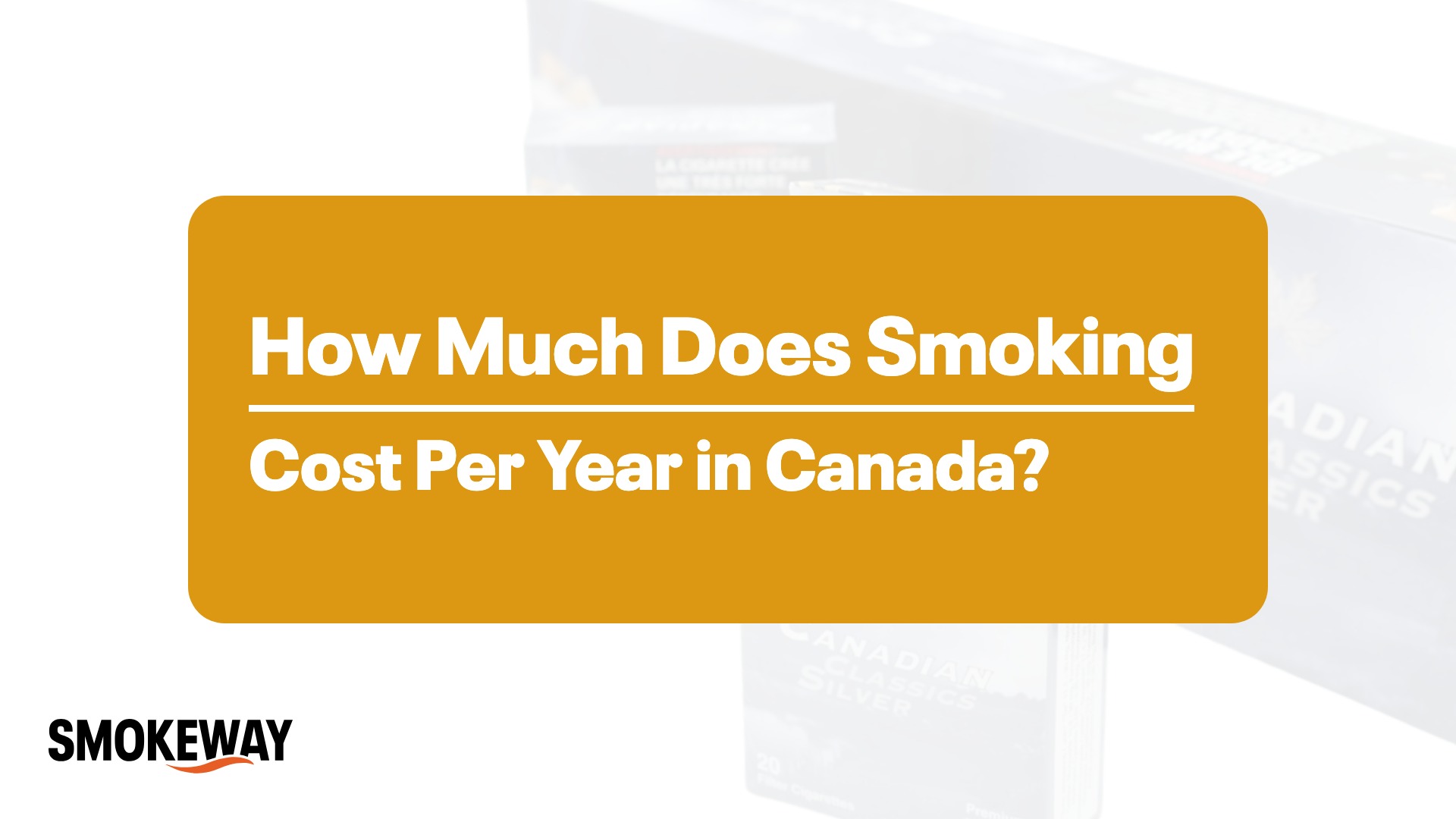 How Much Does Smoking Cost Per Year in Canada? - Smokeway