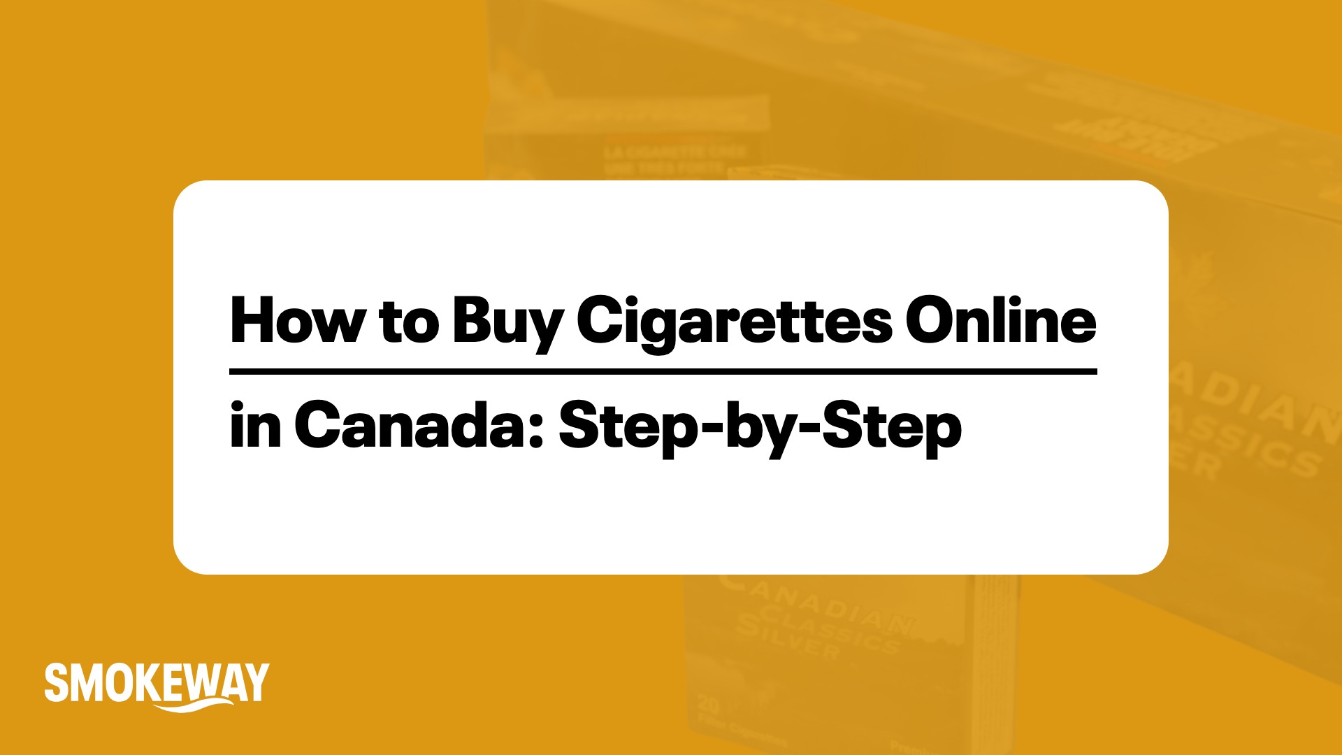 How to Buy Cigarettes Online in Canada (Step-by-Step) - Smokeway