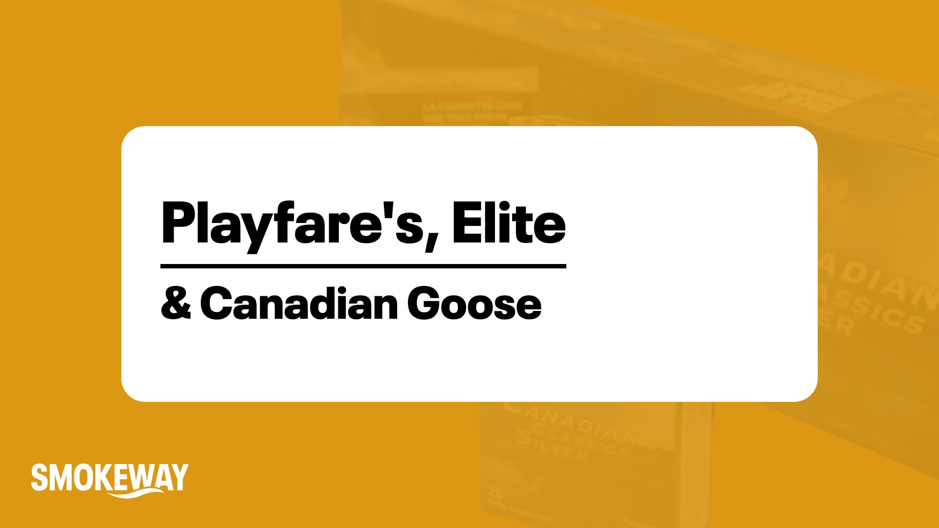 Playfare's, Elite & Canadian Goose: Native Brands Compared - Smokeway