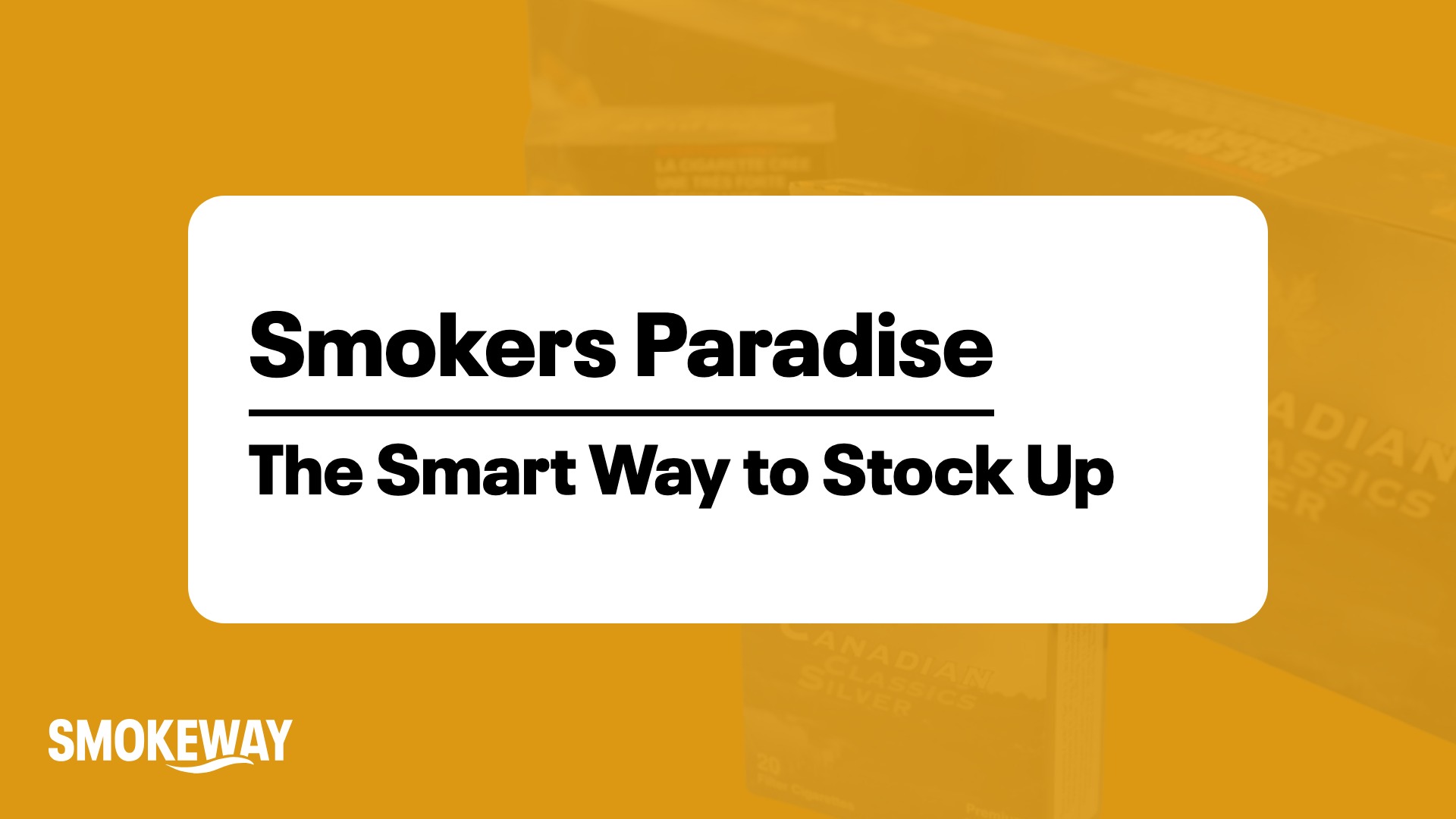 Smokers Paradise: The Smart Way to Stock Up in Canada - Smokeway